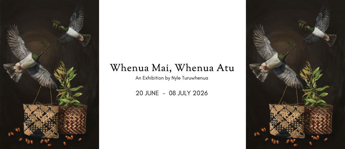 Whenua Mai, Whenua Atu - an Exhibition By Nyle Turuwhenua