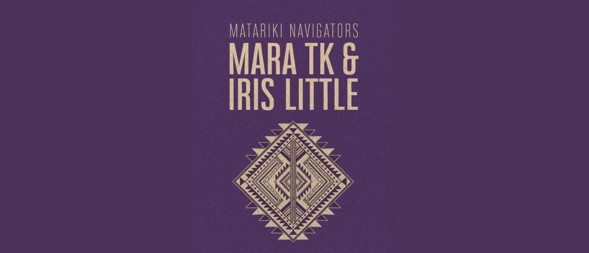 Matariki Navigators - Mara TK & Iris Little