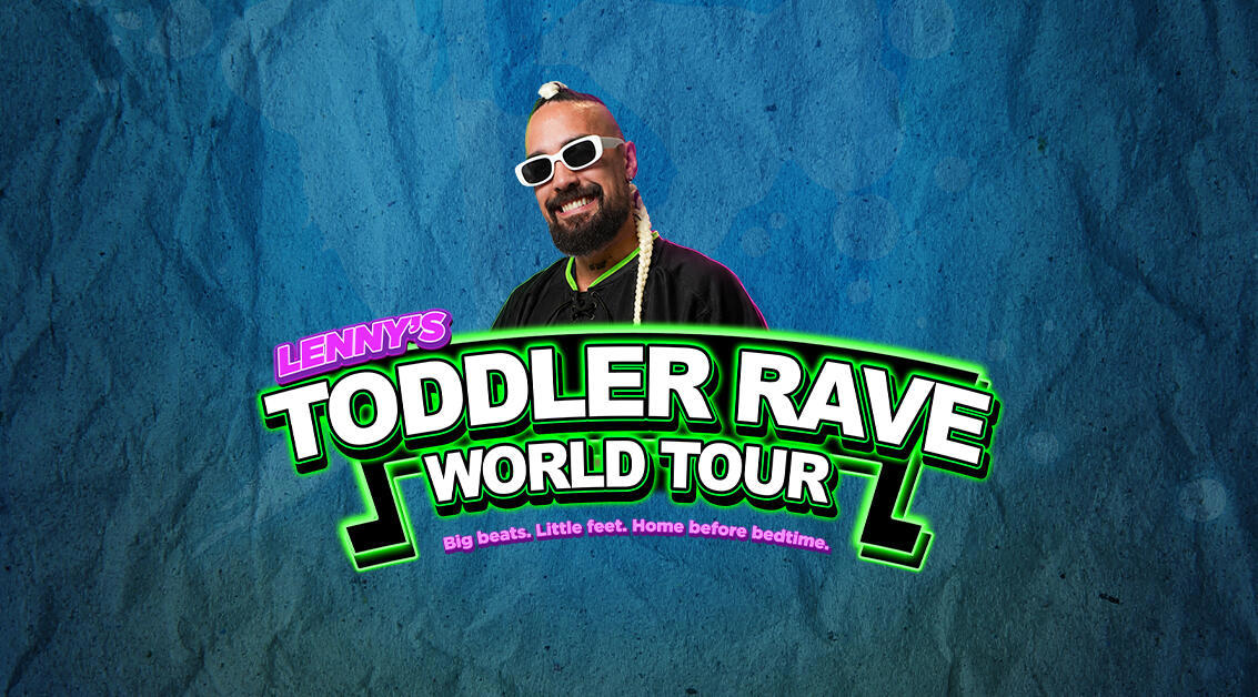 Lenny’s Toddler Rave World Tour: AUCKLAND